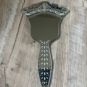 NEW queen Hand or wall mirror  “ You are too Good for Him”